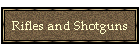 Rifles and Shotguns